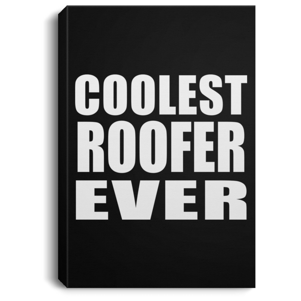 Coolest Roofer Ever - Canvas Portrait