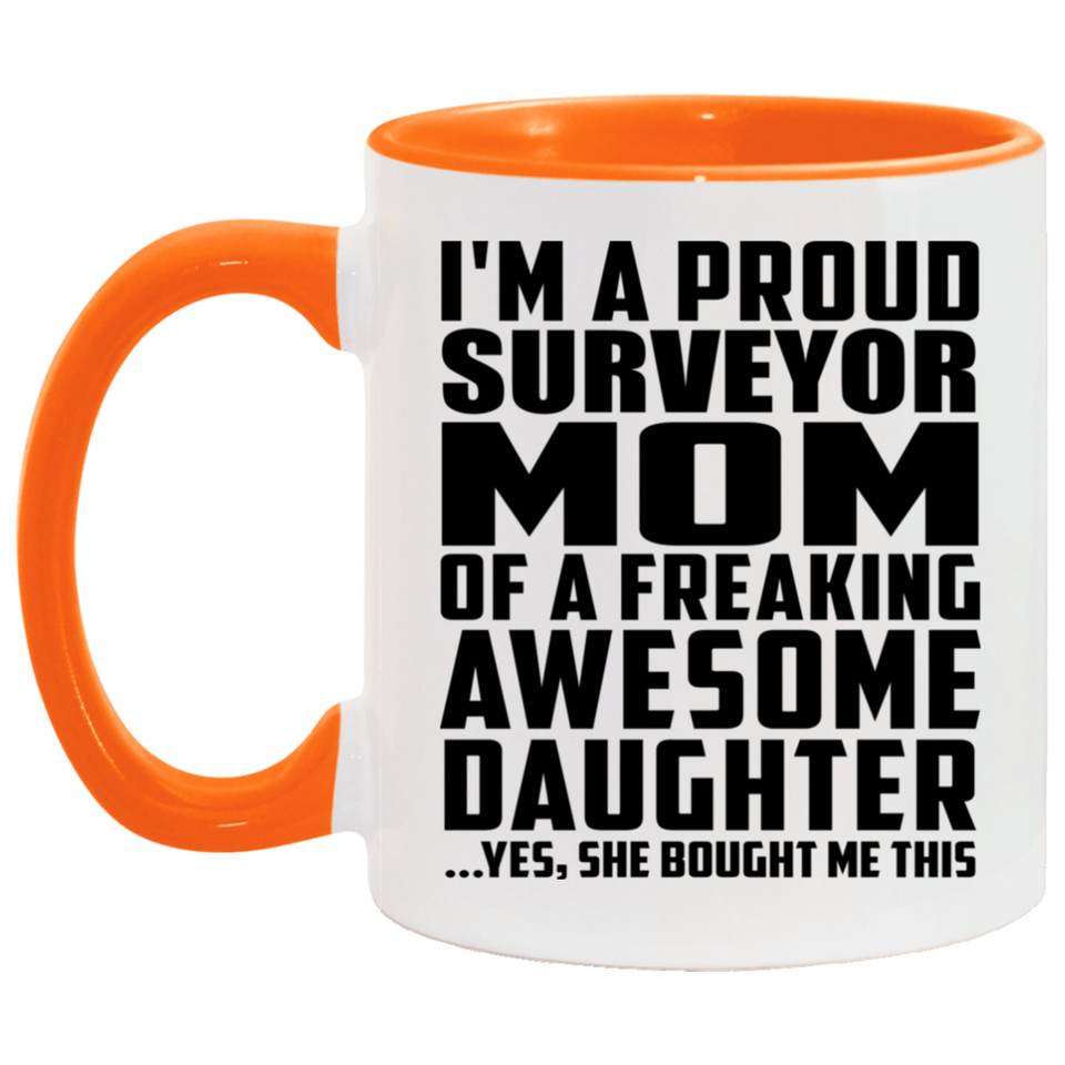 Proud Surveyor Mom Of Awesome Daughter - 11oz Accent Mug Orange