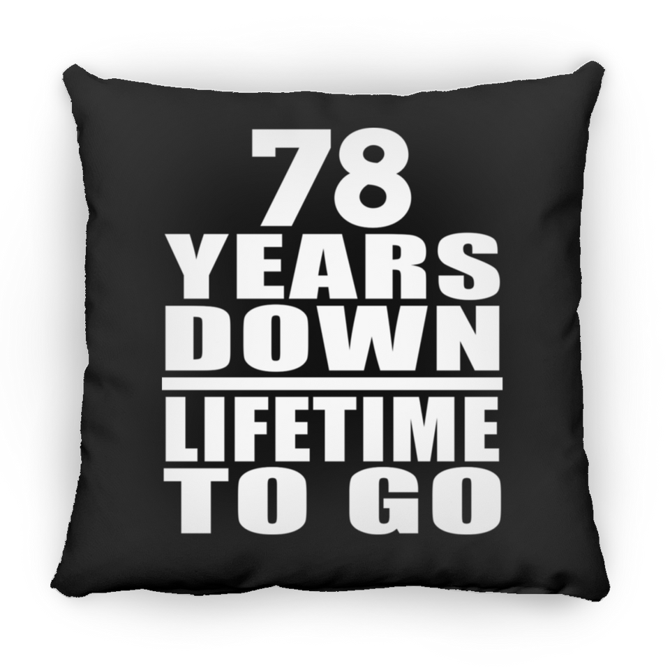 78th Anniversary 78 Years Down Lifetime To Go - Throw Pillow Black