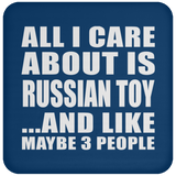 All I Care About Is Russian Toy - Drink Coaster