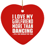 I Love My Girlfriend More Than Dancing - Heart Ornament