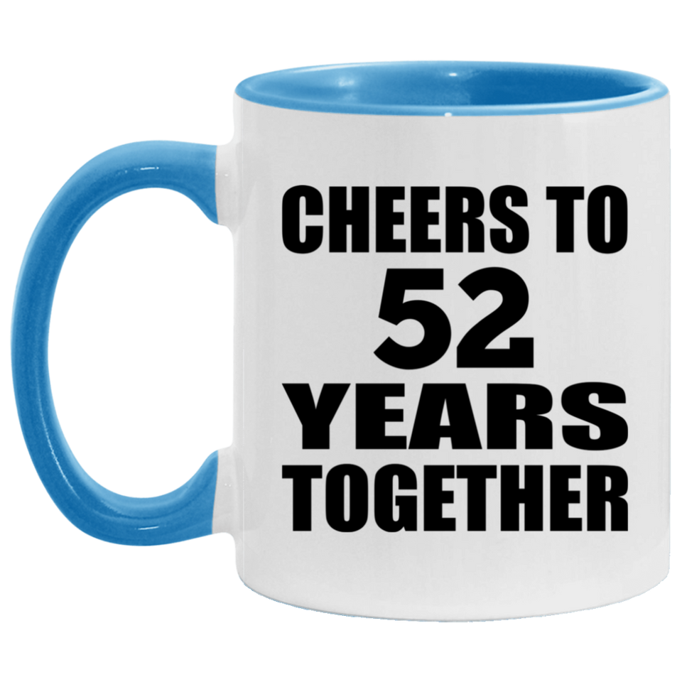 52nd Anniversary Cheers To 52 Years Together - 11oz Accent Mug Blue
