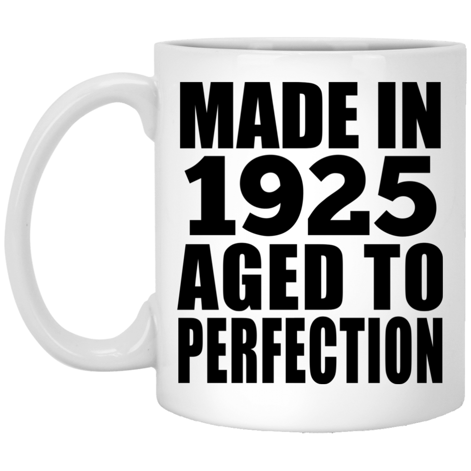 99th Birthday Made In 1925 Aged to Perfection - 11 Oz Coffee Mug