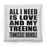 All I Need Is Love And My Treeing Tennessee Brindle - Throw Pillow