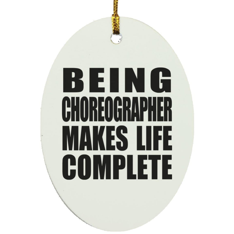 Being Choreographer Makes Life Complete - Oval Ornament