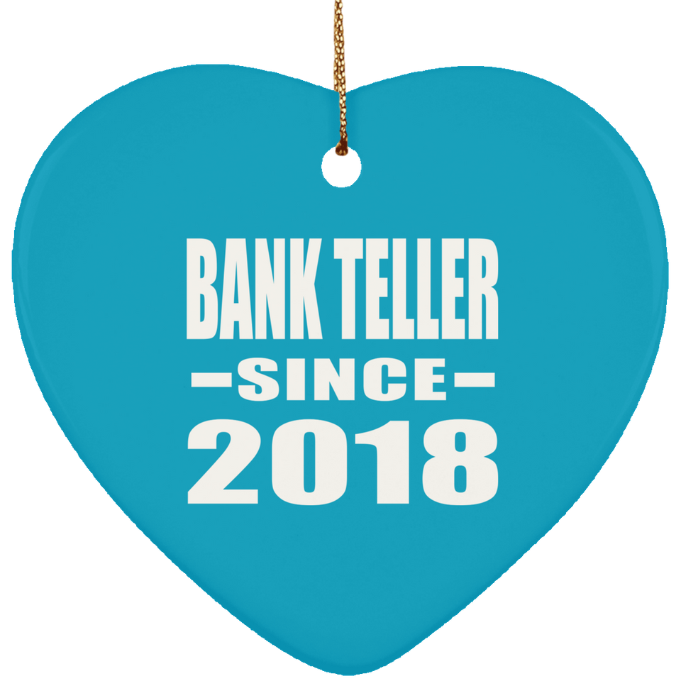 Bank Teller Since 2018 - Heart Ornament