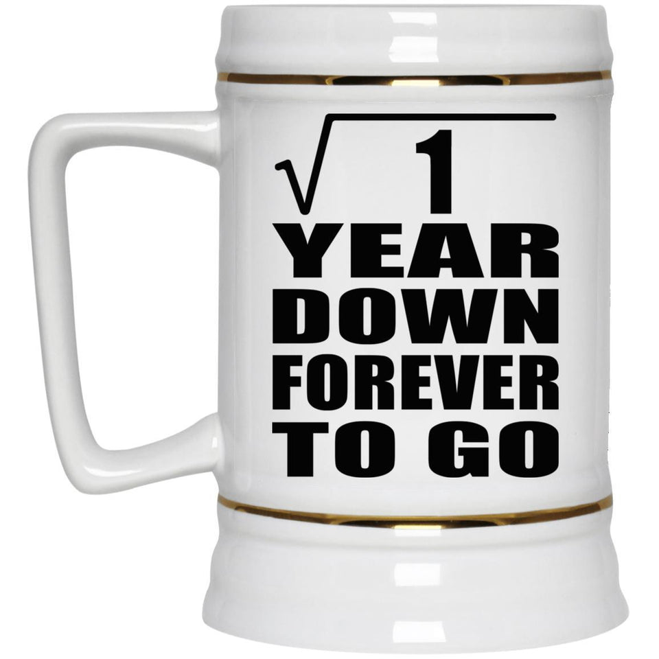 1st Anniversary Square Root of 1 Year Down Forever To Go - Beer Stein