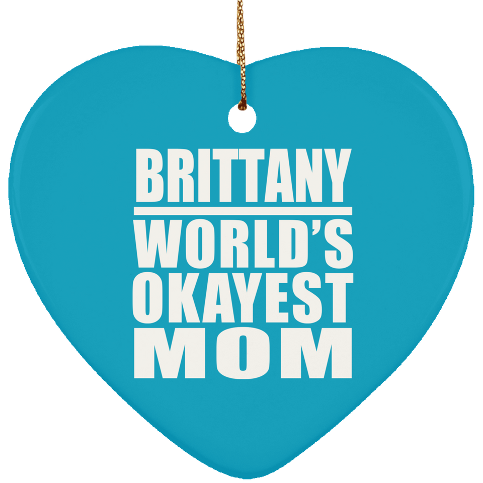 Brittany World's Okayest Mom - Heart Ornament