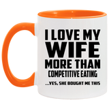 I Love My Wife More Than Competitive Eating - 11oz Accent Mug Orange