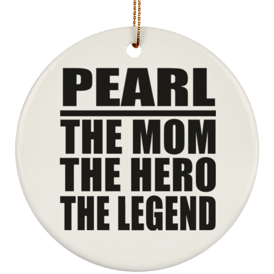 Pearl The Mom The Hero The Legend - Circle Ornament