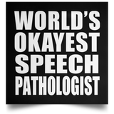 World's Okayest Speech Pathologist - Poster Square