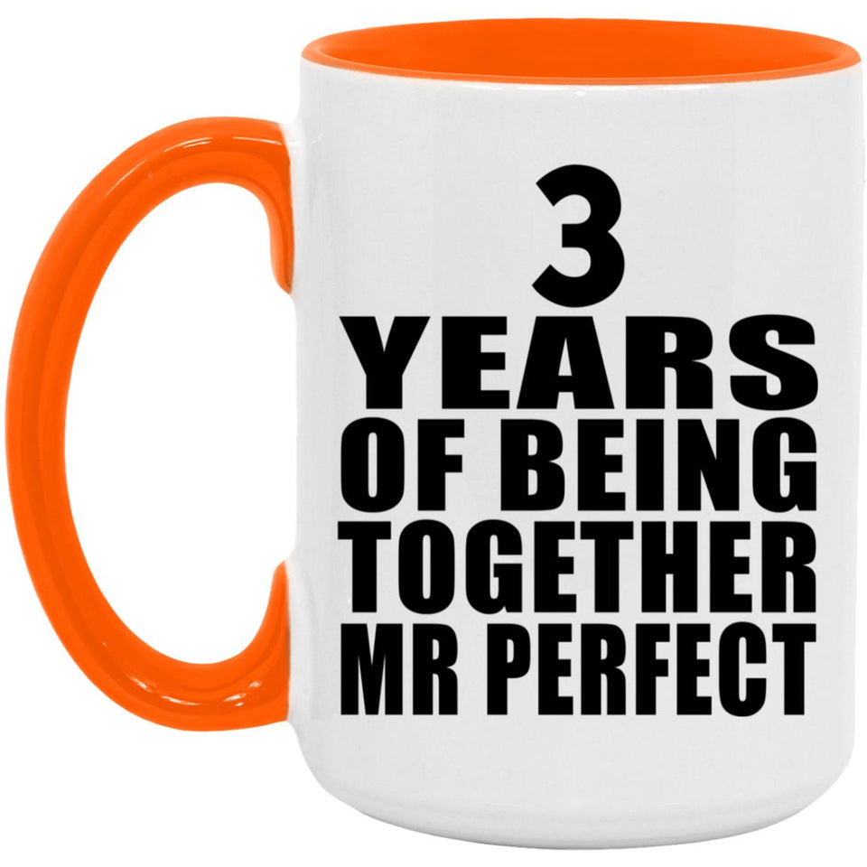 3rd Anniversary 3 Years Of Being Mr Perfect - 15oz Accent Mug Orange