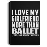 I Love My Girlfriend More Than Ballet - Canvas Portrait