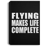 Flying Makes Life Complete - Canvas Portrait