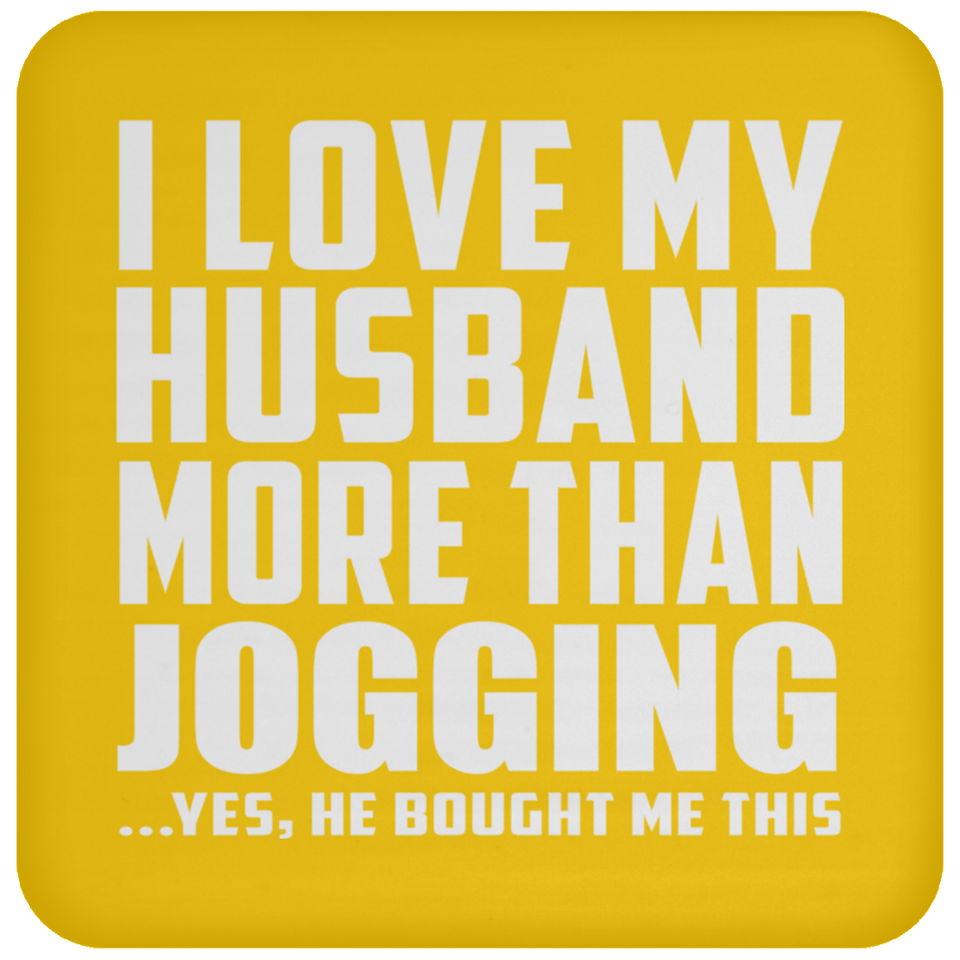 I Love My Husband More Than Jogging - Drink Coaster
