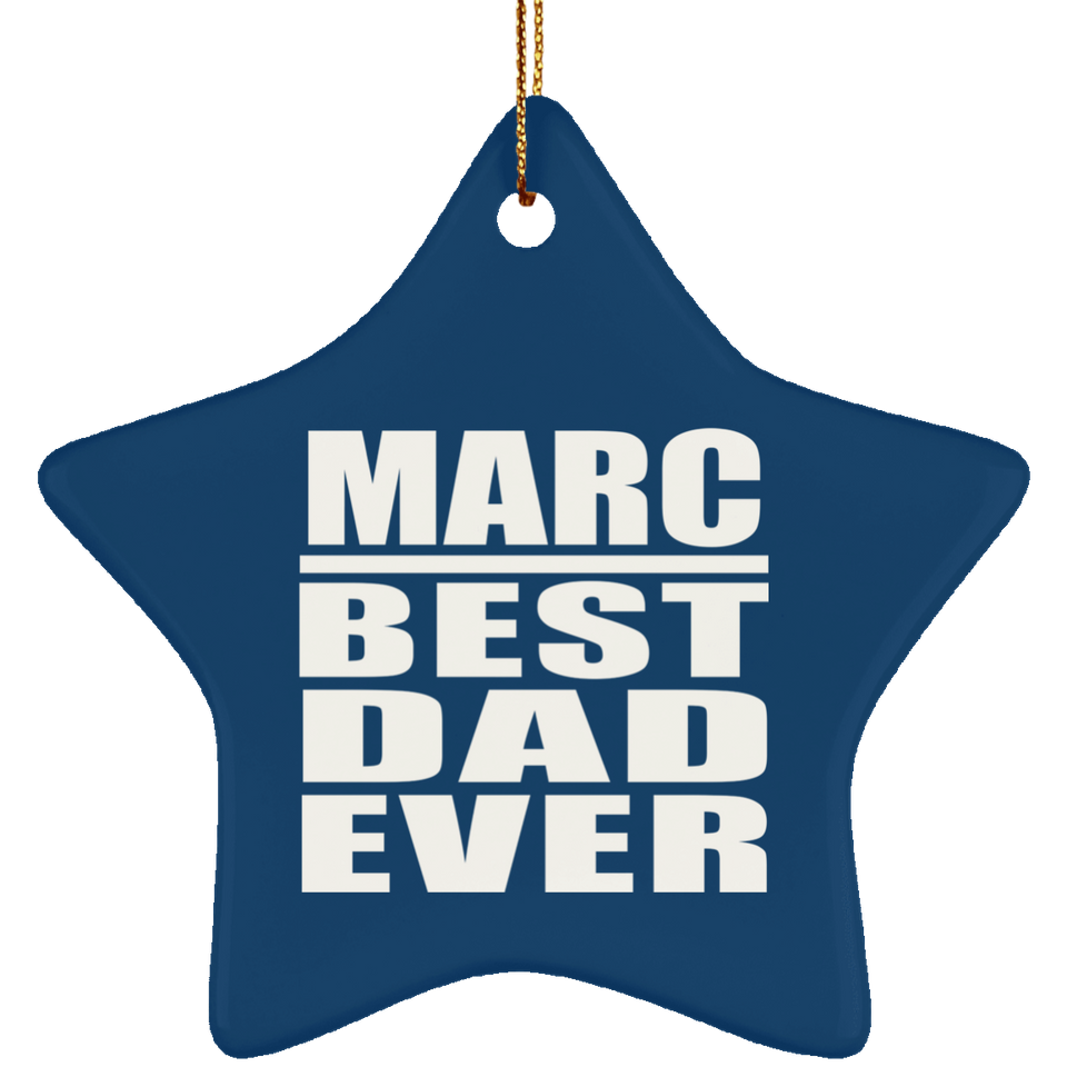 Marc Best Dad Ever - Star Ornament
