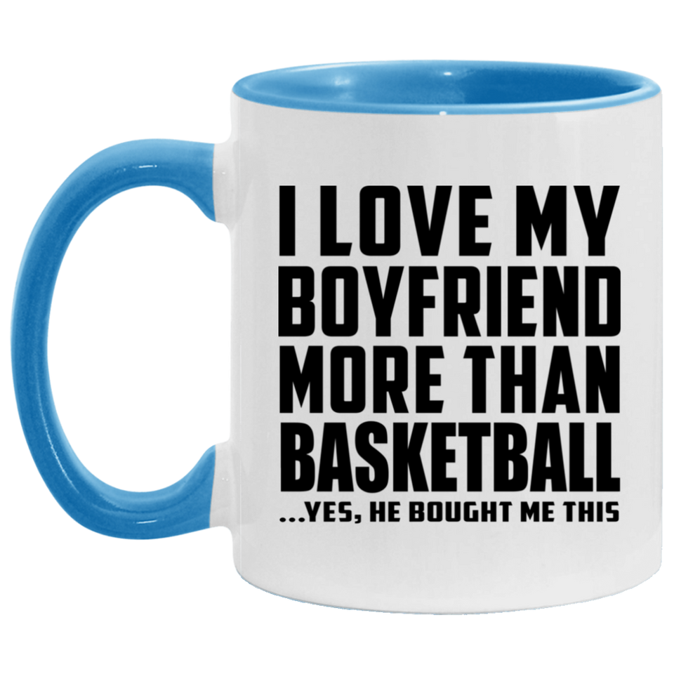 I Love My Boyfriend More Than Basketball - 11oz Accent Mug Blue