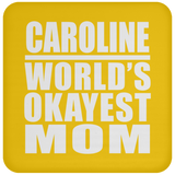 Caroline World's Okayest Mom - Drink Coaster