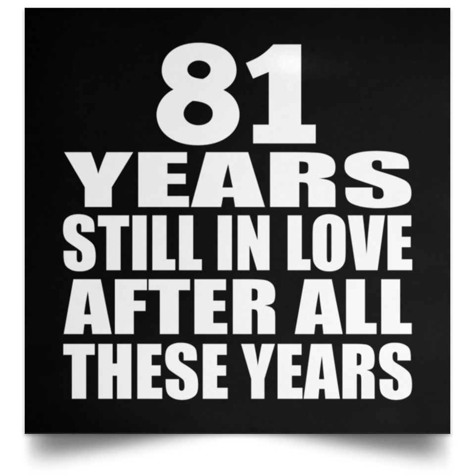 81st Anniversary 81 Years Still In Love After These Years - Poster Square