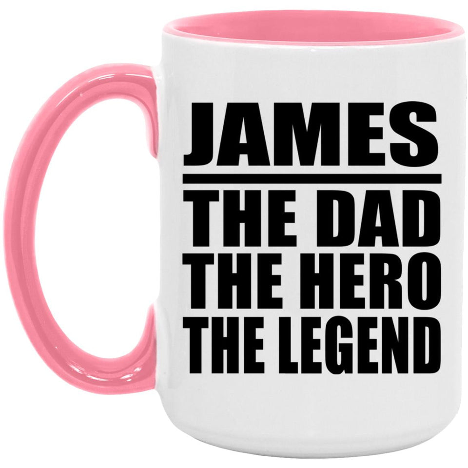 James The Dad The Hero The Legend - 15oz Accent Mug Pink