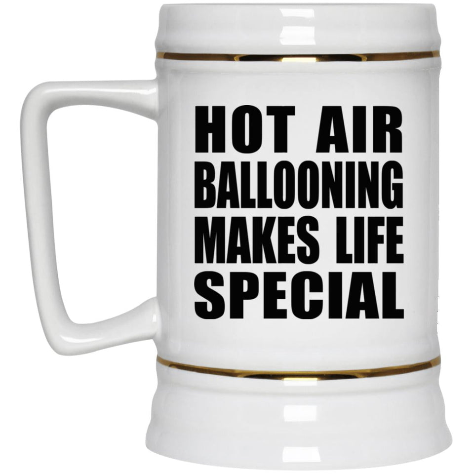 Hot Air Ballooning Makes Life Special - Beer Stein