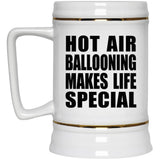 Hot Air Ballooning Makes Life Special - Beer Stein