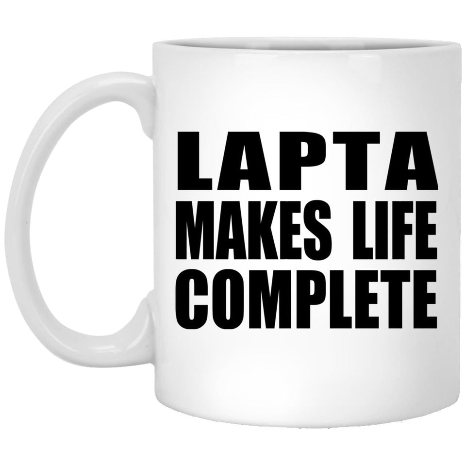 Lapta Makes Life Complete - 11oz Coffee Mug
