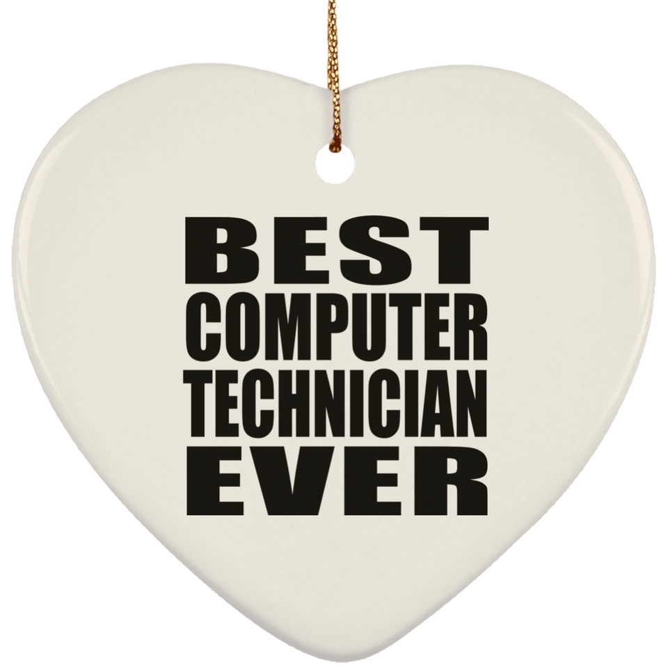 Best Computer Technician Ever - Heart Ornament