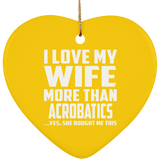 I Love My Wife More Than Acrobatics - Heart Ornament