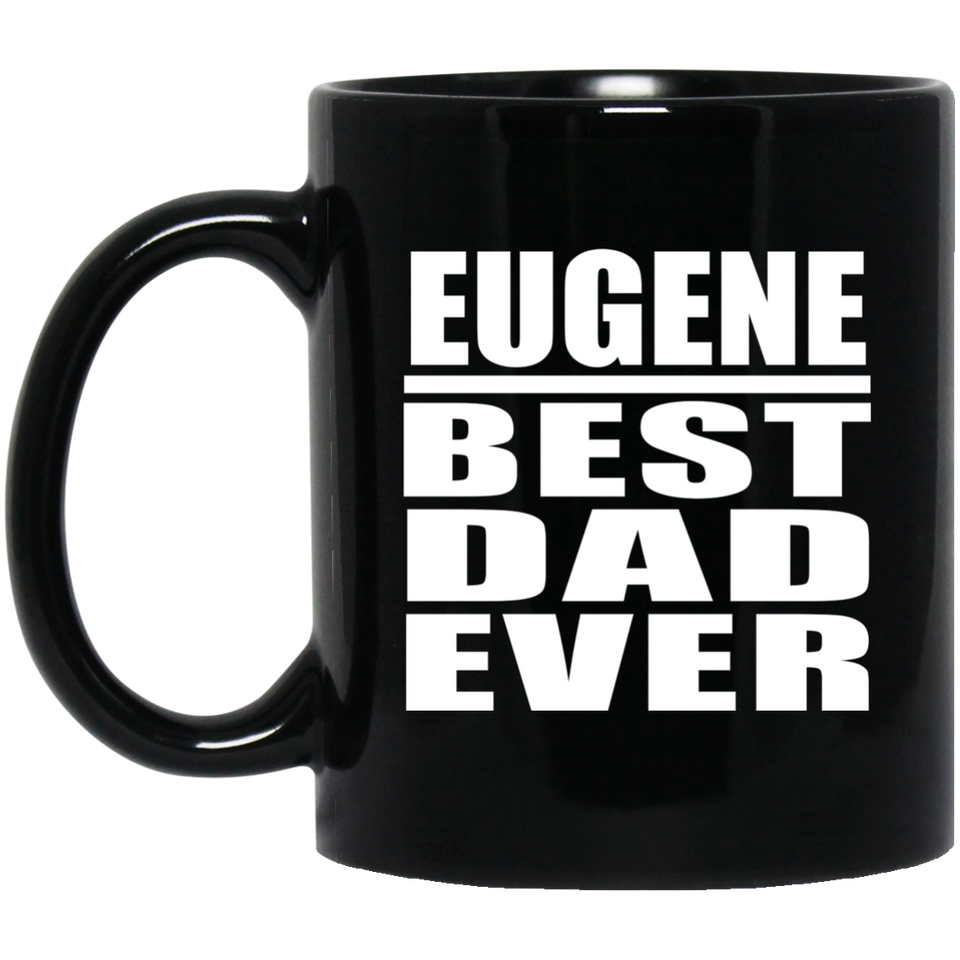 Eugene Best Dad Ever - 11 Oz Coffee Mug Black