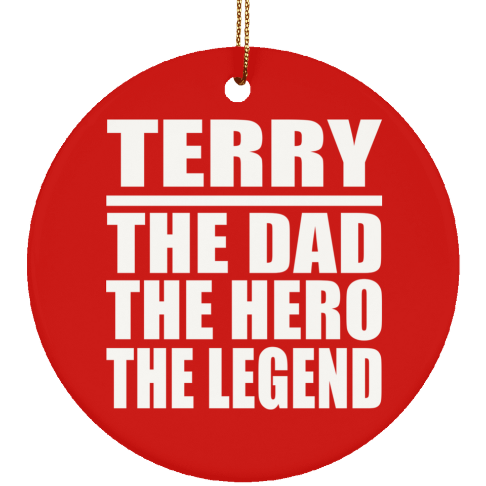 Terry The Dad The Hero The Legend - Circle Ornament