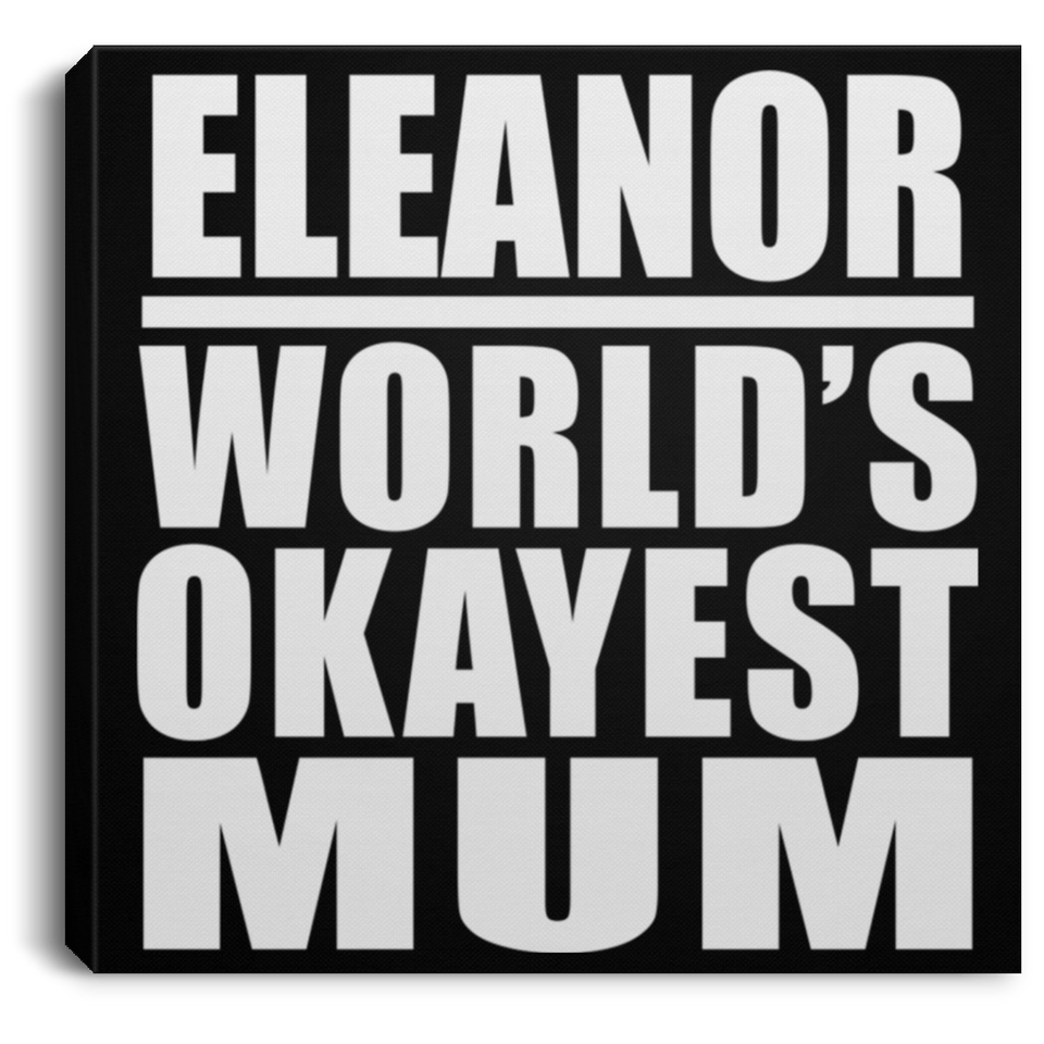Eleanor World's Okayest Mum - Canvas Square