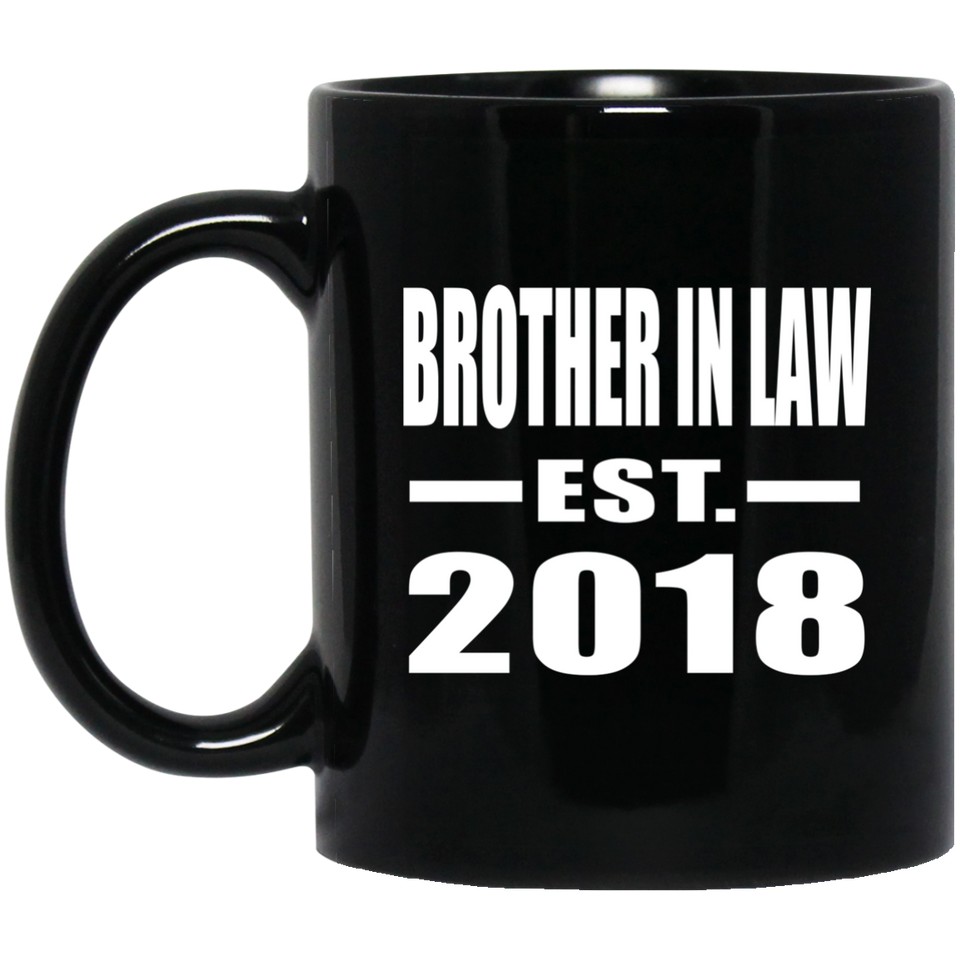 Brother In Law Established EST. 2018 - 11 Oz Coffee Mug Black