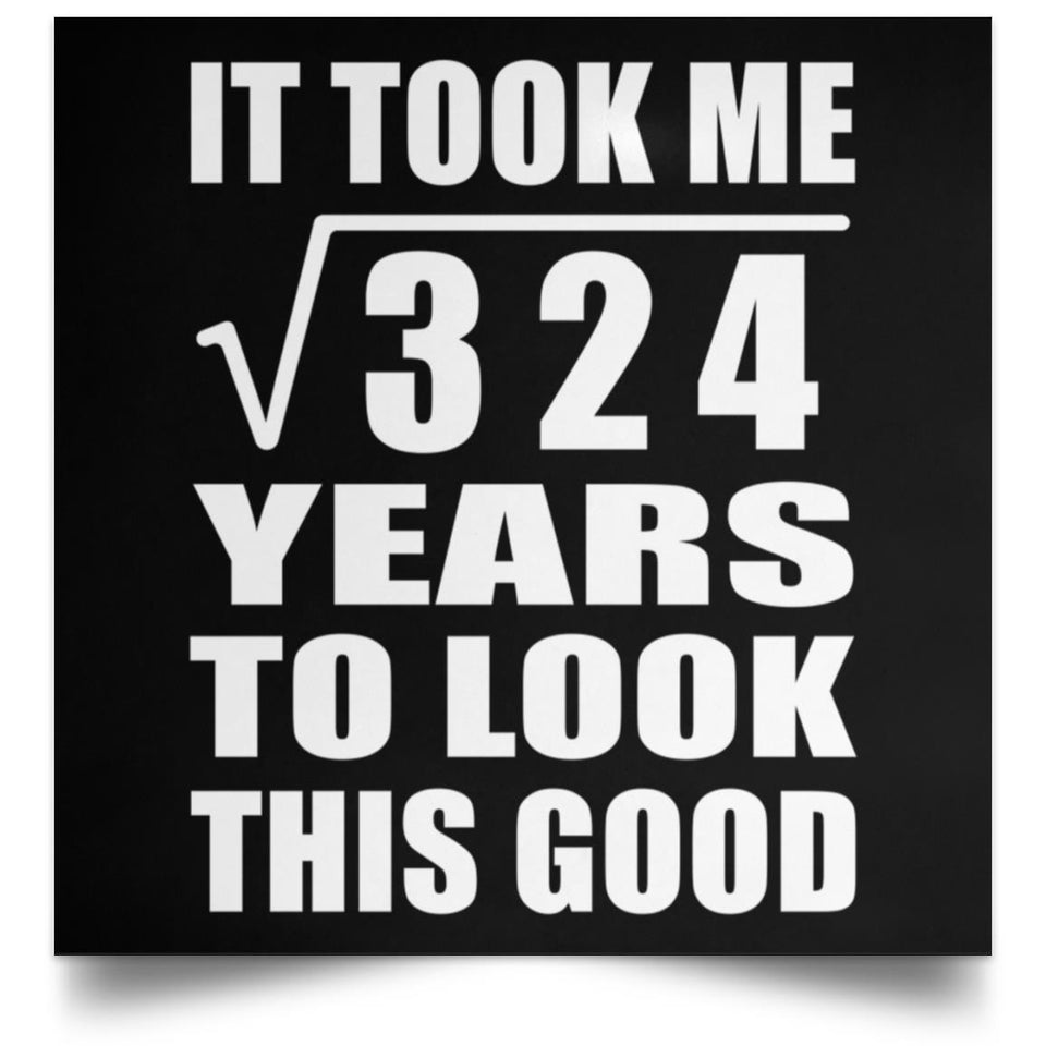 18th Birthday Took Square Root of 324 Years To Look Good - Poster Square