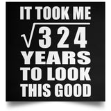 18th Birthday Took Square Root of 324 Years To Look Good - Poster Square