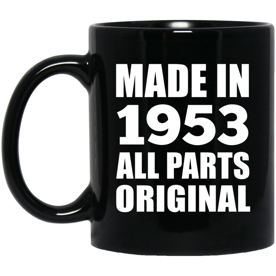 71st Birthday Made in 1953 All Parts Original - 11oz Coffee Mug Black