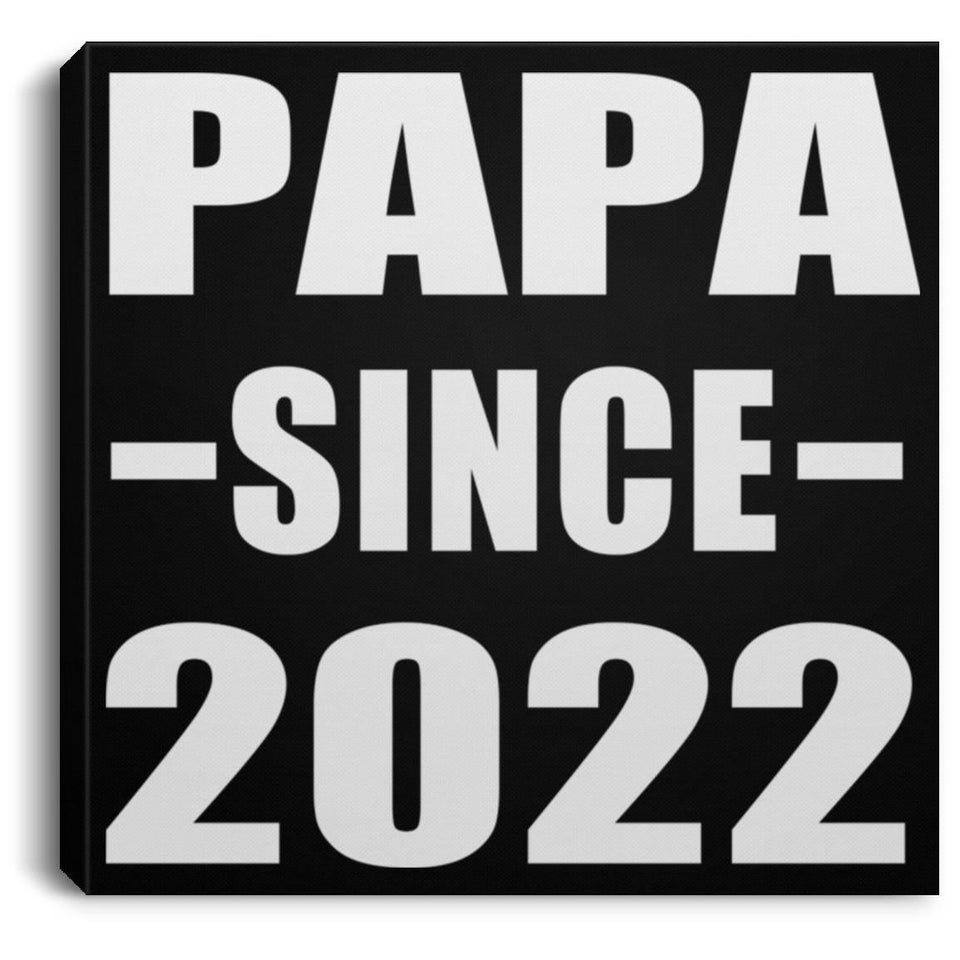 Papa Since 2022 - Canvas Square