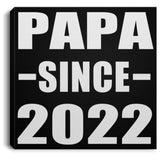 Papa Since 2022 - Canvas Square