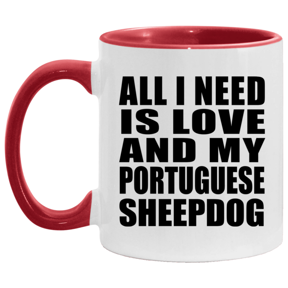 All I Need Is Love And My Portuguese Sheepdog - 11oz Accent Mug Red