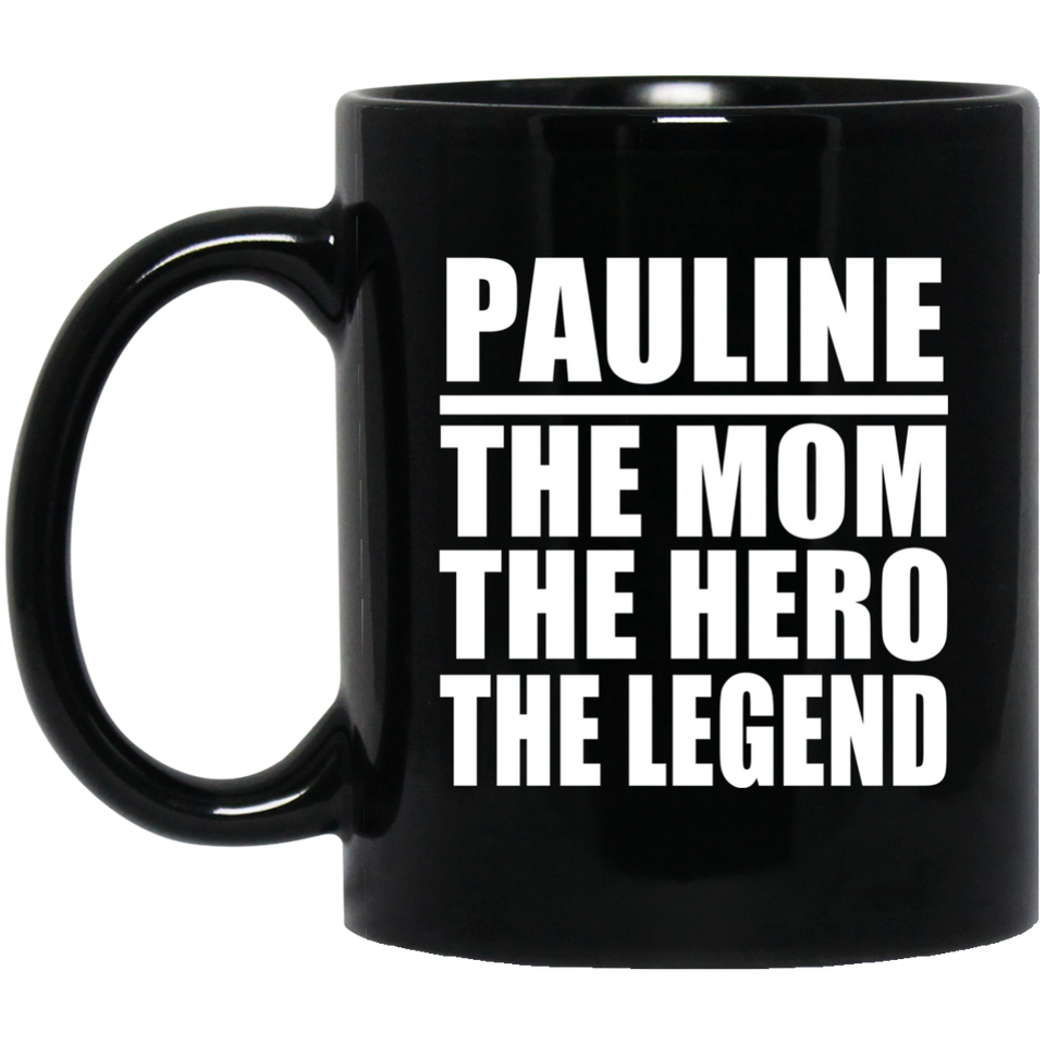 Pauline The Mom The Hero The Legend - 11 Oz Coffee Mug Black