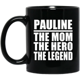 Pauline The Mom The Hero The Legend - 11 Oz Coffee Mug Black