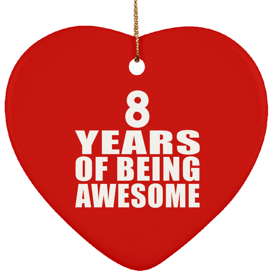 8th Birthday 8 Years Of Being Awesome - Heart Ornament