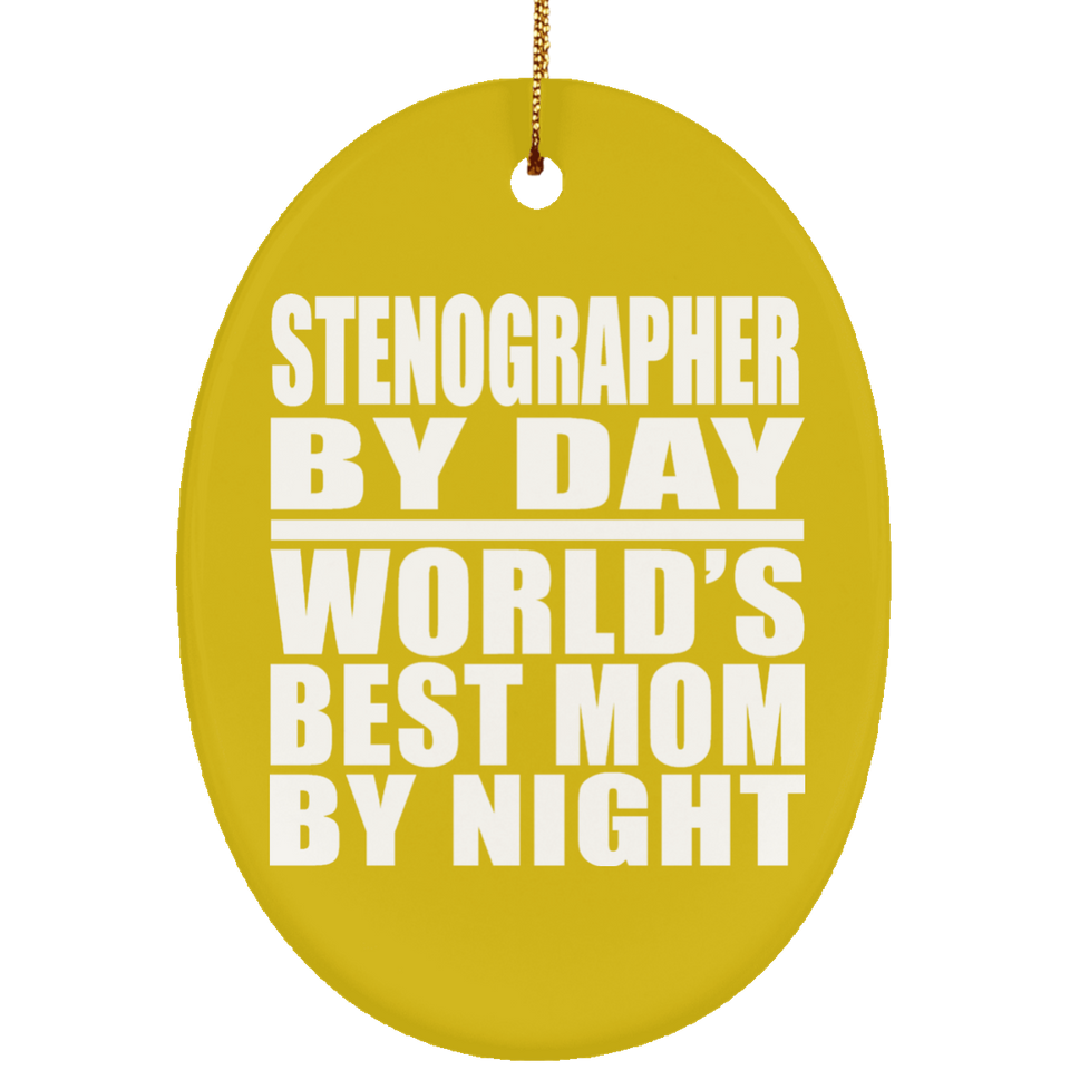 Stenographer By Day World's Best Mom By Night - Oval Ornament