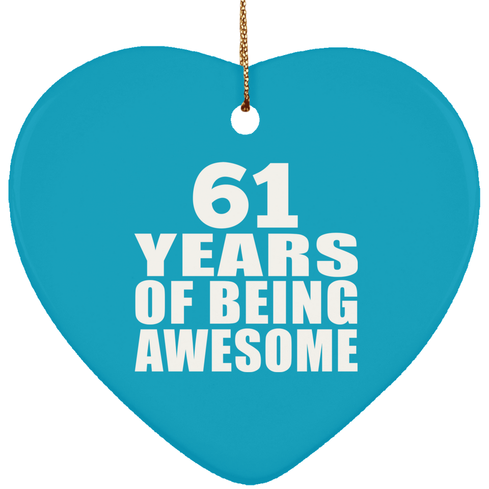 61st Birthday 61 Years Of Being Awesome - Heart Ornament