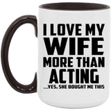 I Love My Wife More Than Acting - 15oz Accent Mug Black