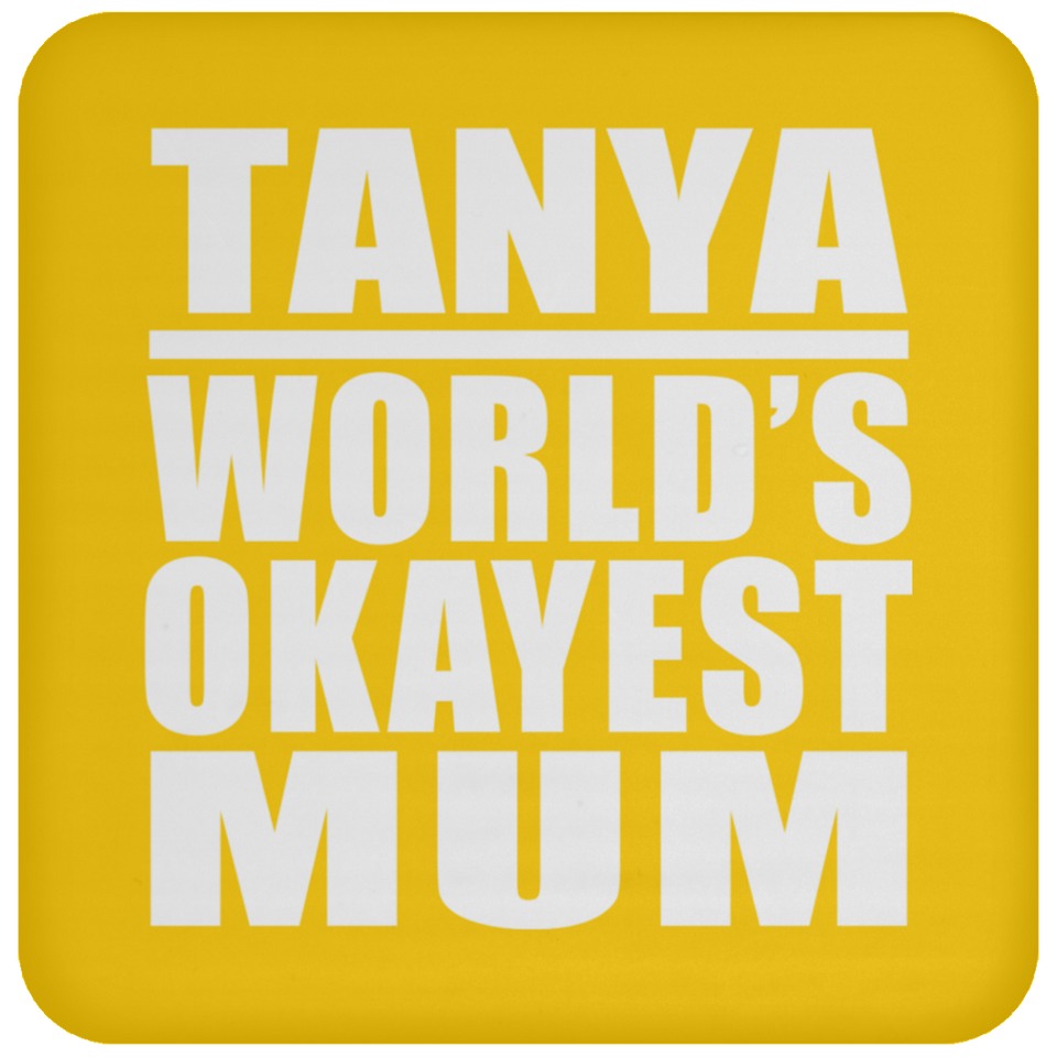 Tanya World's Okayest Mum - Drink Coaster