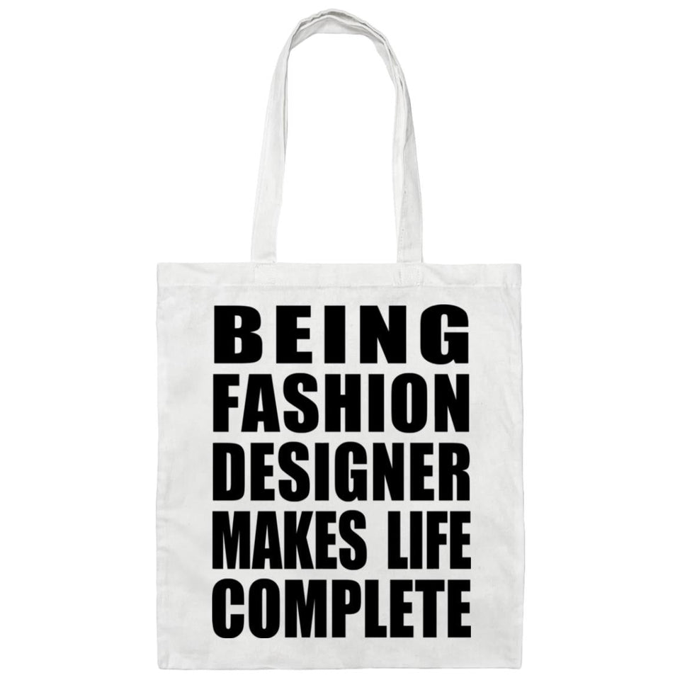 Being Fashion Designer Makes Life Complete - Tote Bag White