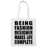 Being Fashion Designer Makes Life Complete - Tote Bag White