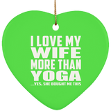 I Love My Wife More Than Yoga - Heart Ornament