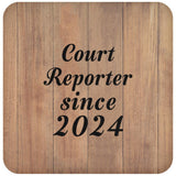 Court Reporter Since 2024 - Drink Coaster C